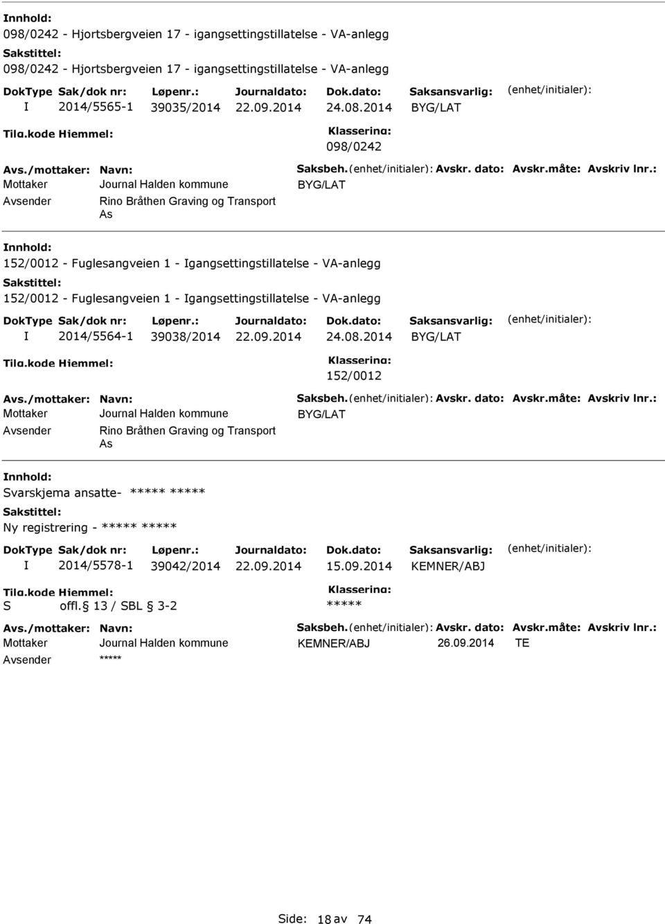 : BYG/LAT Avsender Rino Bråthen Graving og Transport As nnhold: 152/0012 - Fuglesangveien 1 - gangsettingstillatelse - VA-anlegg 152/0012 - Fuglesangveien 1 - gangsettingstillatelse - VA-anlegg