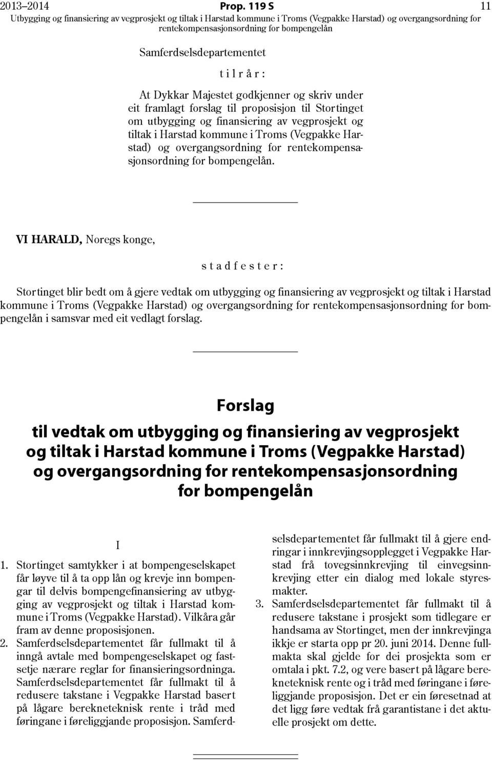 Harstad kommune i Troms (Vegpakke Harstad) og overgangsordning for rentekompensasjonsordning for bompengelån.