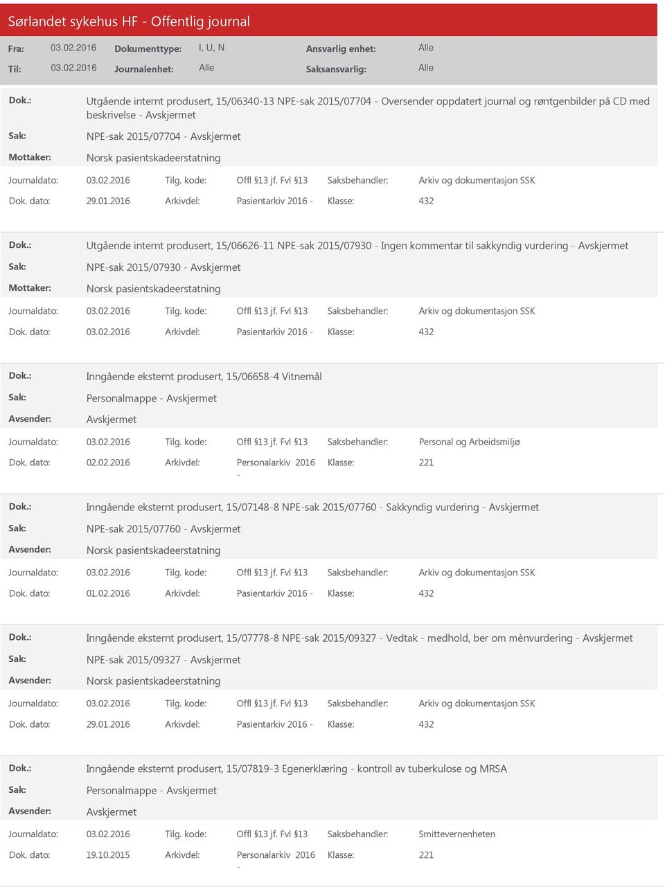 dato: Arkivdel: Pasientarkiv 2016 Klasse: Inngående eksternt produsert, 15/066584 Vitnemål Personalmappe Dok. dato: 02.