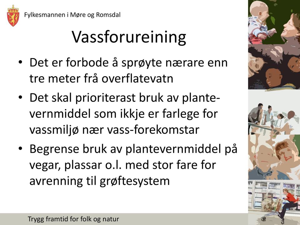 er farlege for vassmiljø nær vass-forekomstar Begrense bruk av