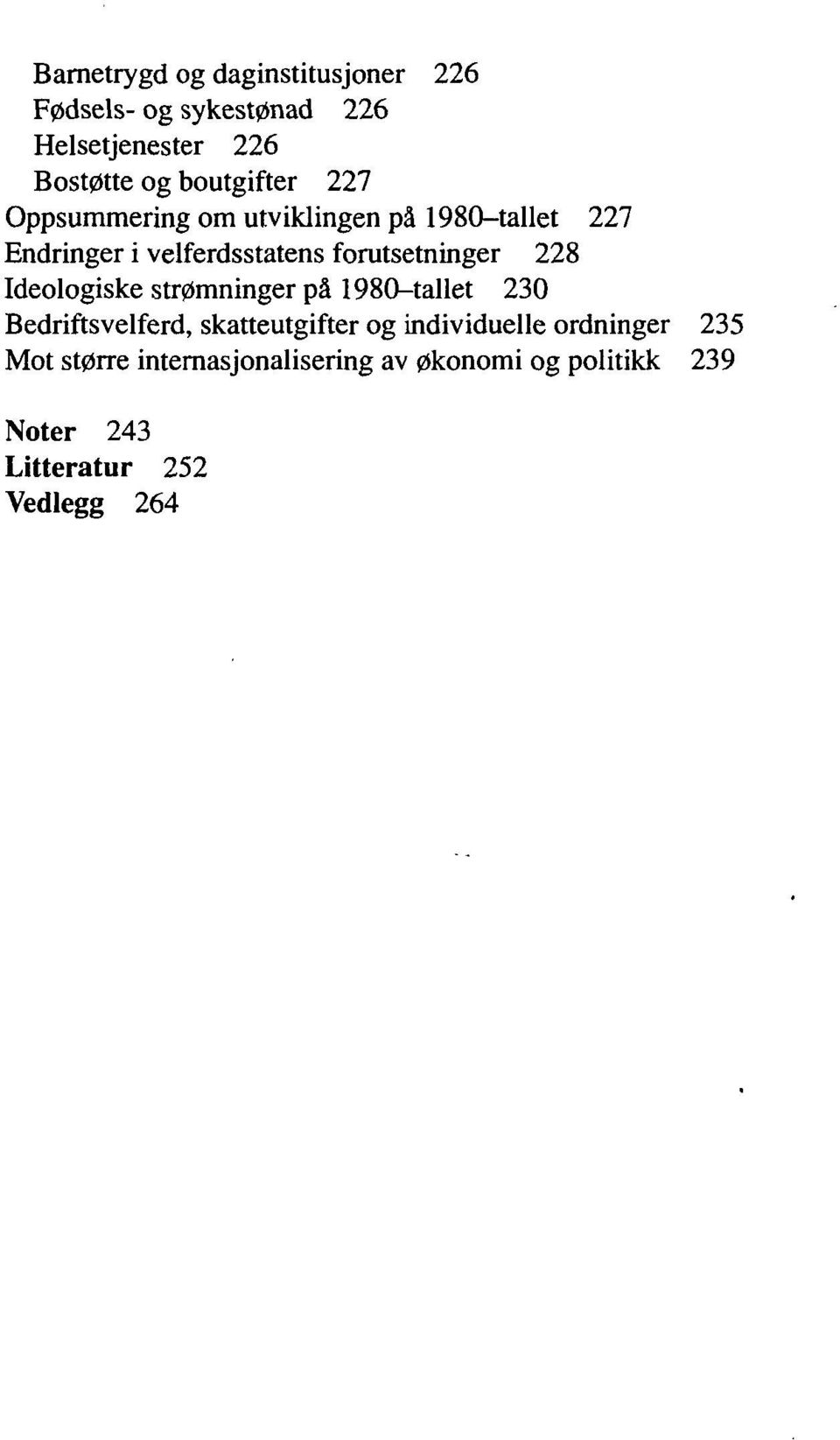 forutsetninger 228 Ideologiske strømninger på 1980-tallet 230 Bedriftsvelferd, skatteutgifter og