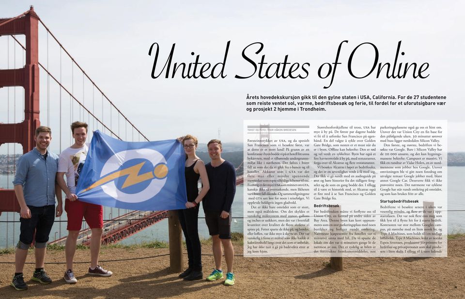 tekst Og foto: thor håkon BreDesen Førsteinntrykket av USA, og da spesielt San Francisco som vi besøkte først, var at dette er et stort land!