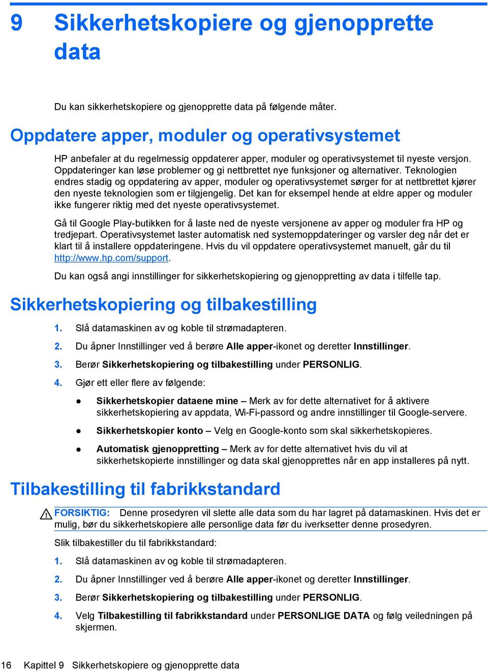 Oppdateringer kan løse problemer og gi nettbrettet nye funksjoner og alternativer.