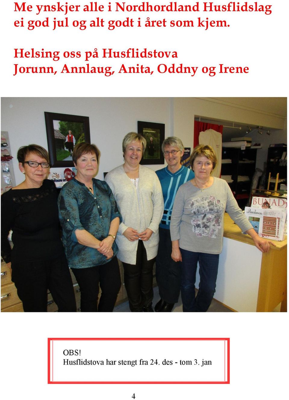 Helsing oss på Husflidstova Jorunn, Annlaug, Anita,