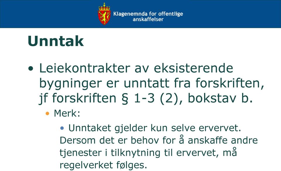 Merk: Unntaket gjelder kun selve ervervet.