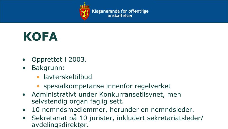 Administrativt under Konkurransetilsynet, men selvstendig organ faglig