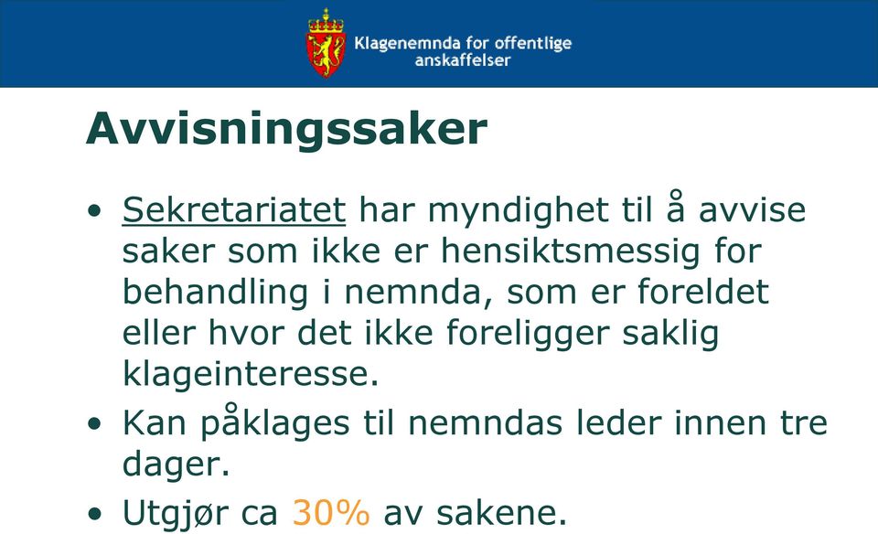 foreldet eller hvor det ikke foreligger saklig klageinteresse.