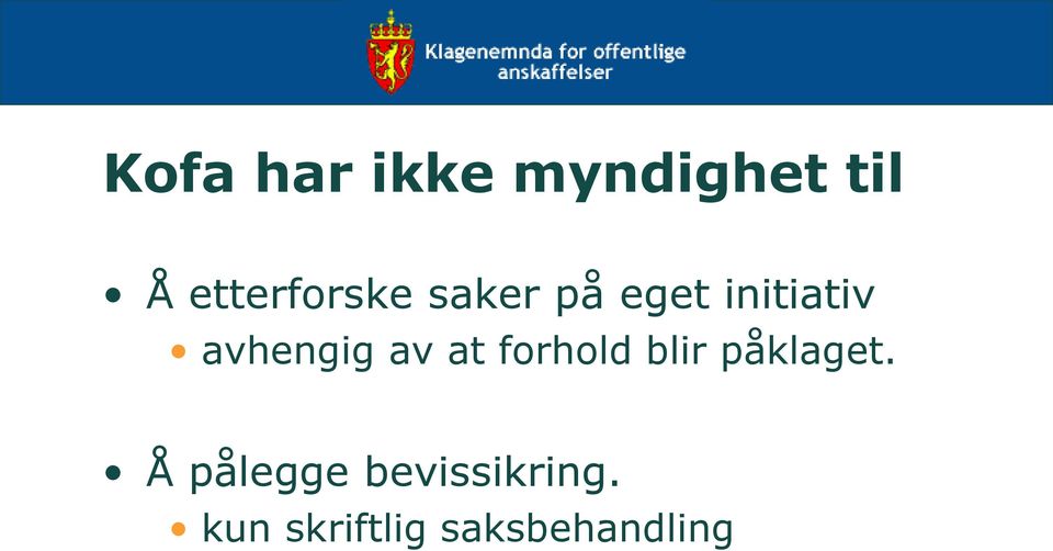 avhengig av at forhold blir påklaget.