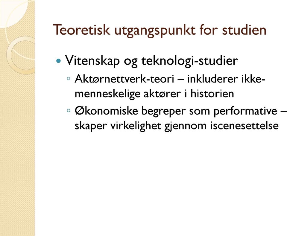 ikkemenneskelige aktører i historien Økonomiske