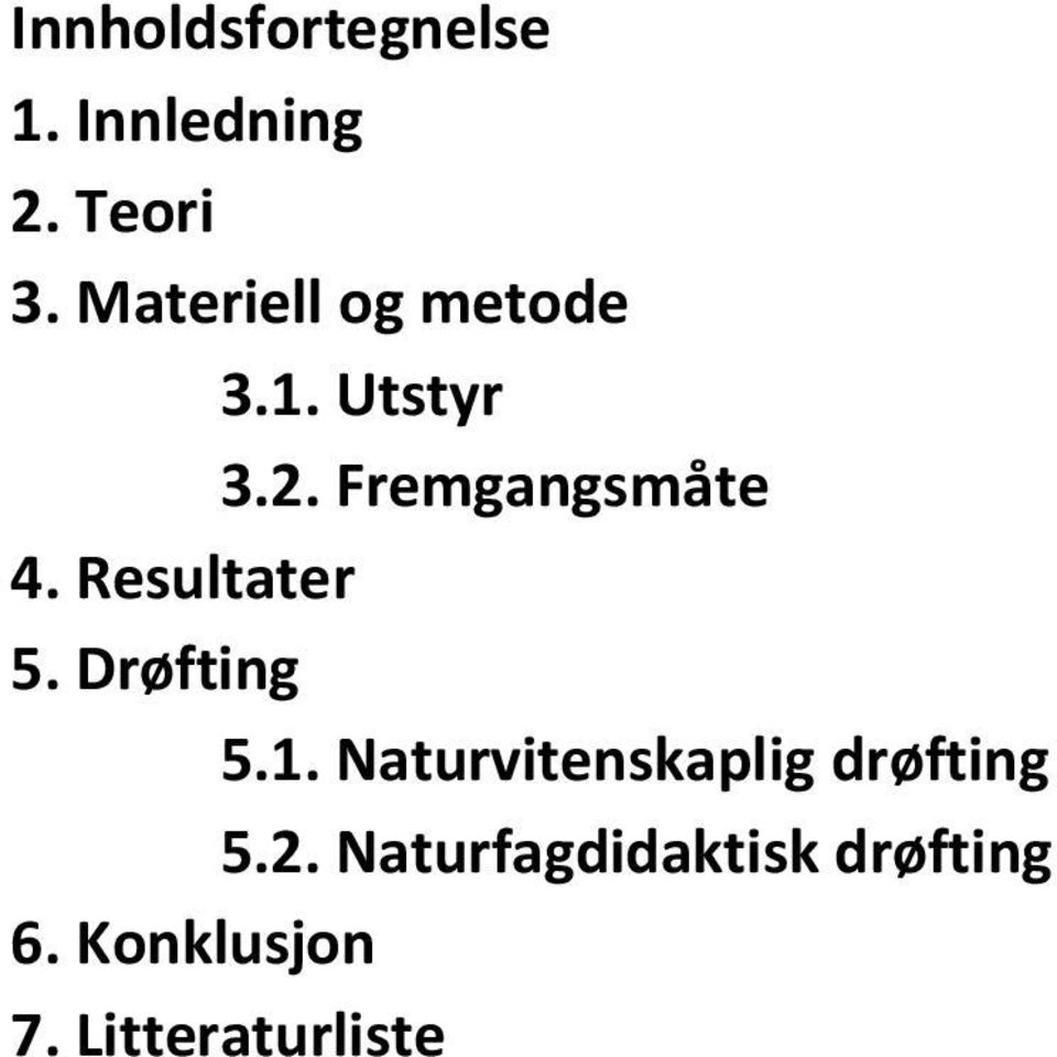 Resultater 5. Drøfting 5.1.