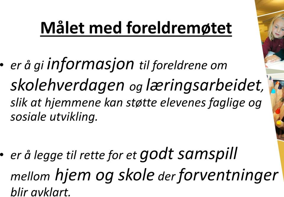 elevenes faglige og sosiale utvikling.