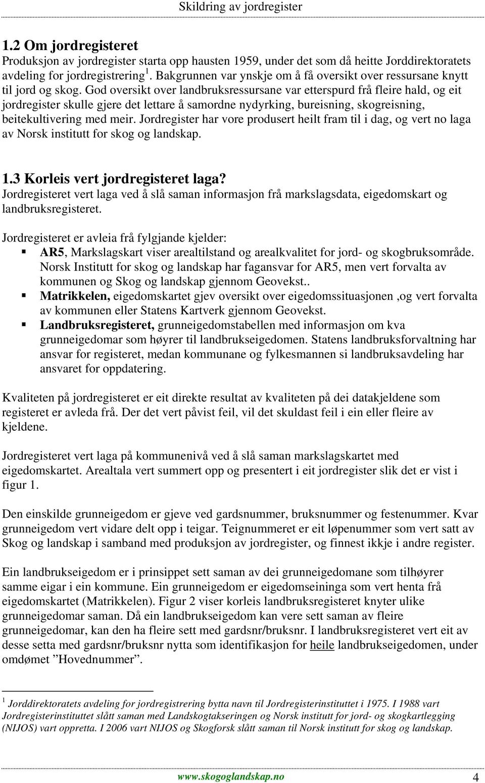 God oversikt over landbruksressursane var etterspurd frå fleire hald, og eit jordregister skulle gjere det lettare å samordne nydyrking, bureisning, skogreisning, beitekultivering med meir.