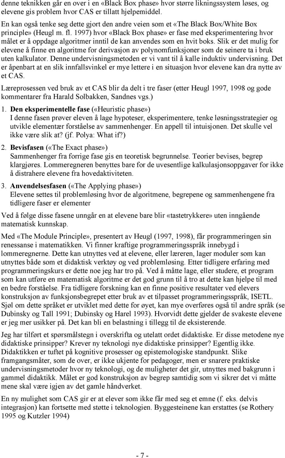 1997) hvor «Black Box phase» er fase med eksperimentering hvor målet er å oppdage algoritmer inntil de kan anvendes som en hvit boks.