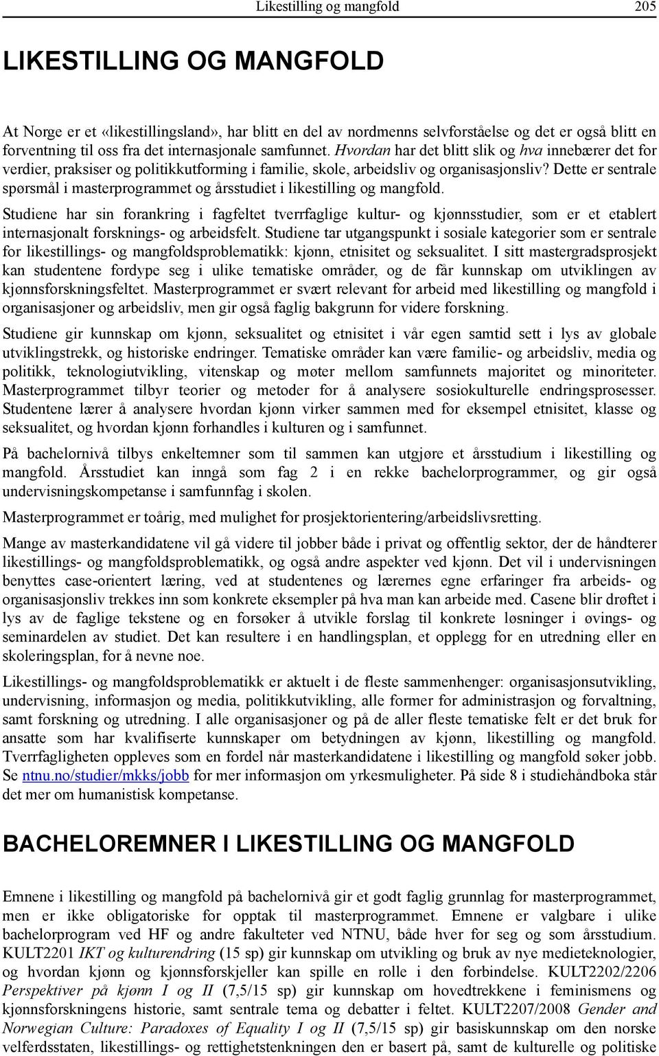 Dette er sentrale spørsmål i masterprogrammet og årsstudiet i likestilling og mangfold.