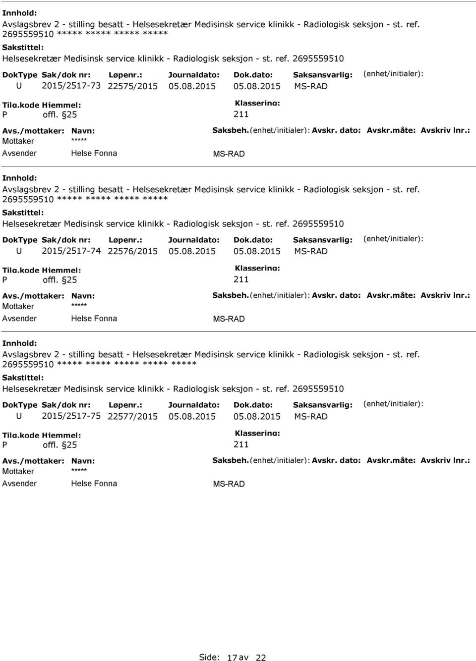 Avskr. dato: Avskr.måte: Avskriv lnr.: ***** 2015/2517-75 22577/2015 Avs.