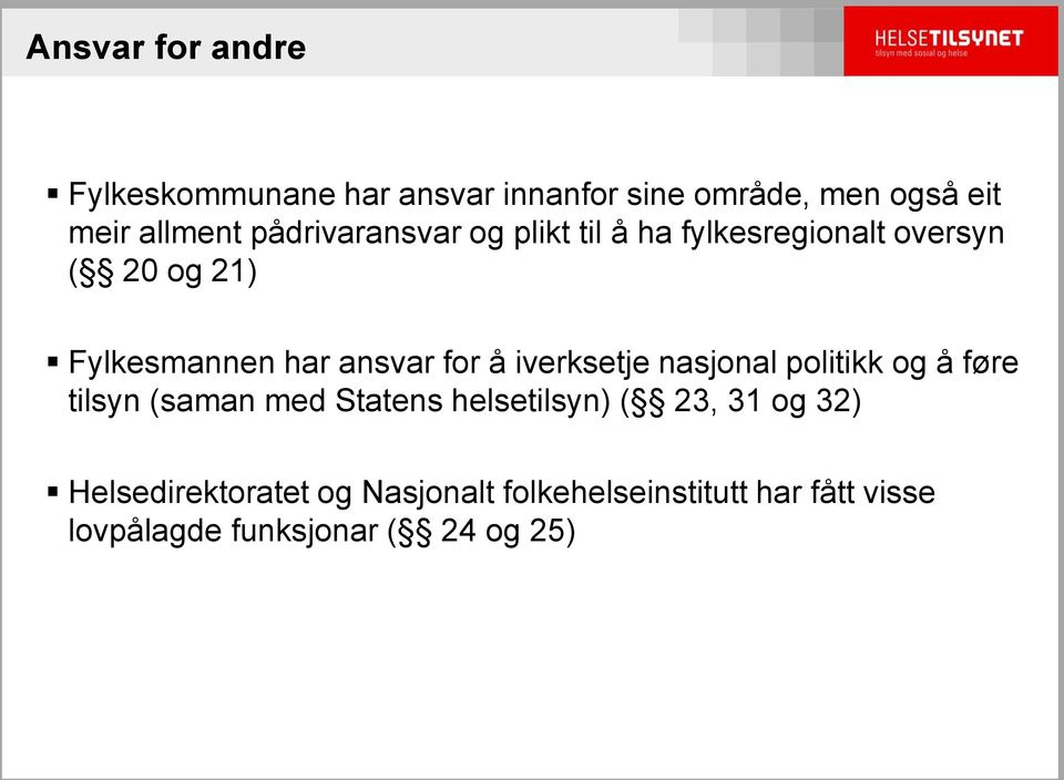 for å iverksetje nasjonal politikk og å føre tilsyn (saman med Statens helsetilsyn) ( 23, 31 og