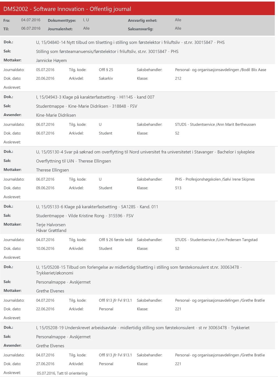 2016 Arkivdel: Sakarkiv 212 I, 15/04943-3 Klage på karakterfastsetting - HI114S - kand 007 Studentmappe - Kine-Marie Didriksen - 318848 - FSV Kine-Marie Didriksen STDS - Studentservice /Ann Marit