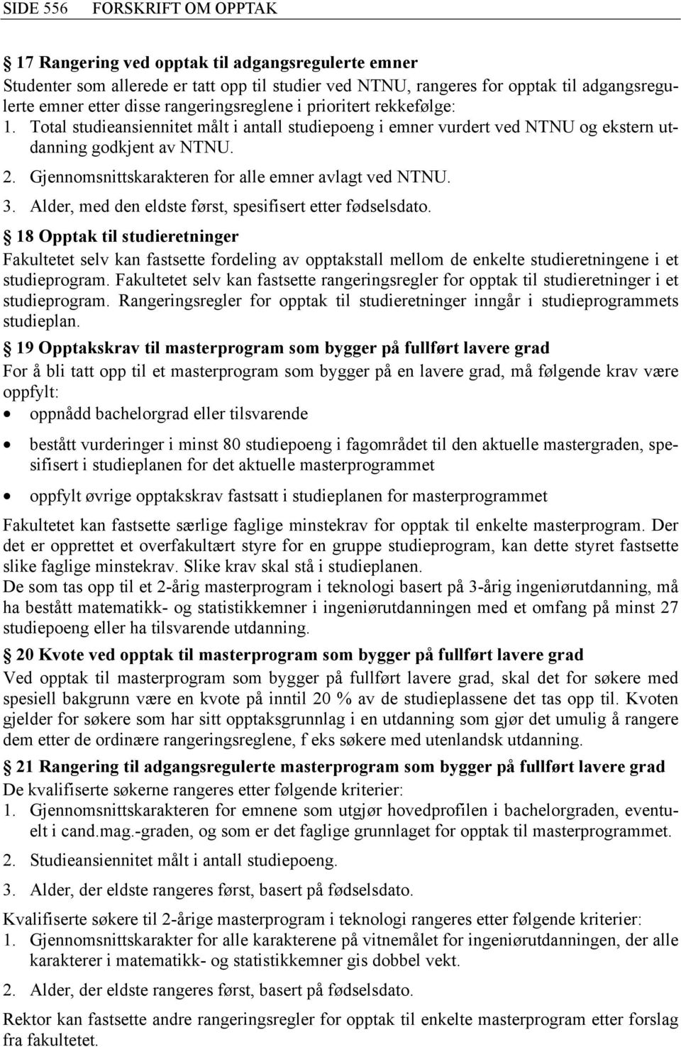 Gjennomsnittskarakteren for alle emner avlagt ved NTNU. 3. Alder, med den eldste først, spesifisert etter fødselsdato.