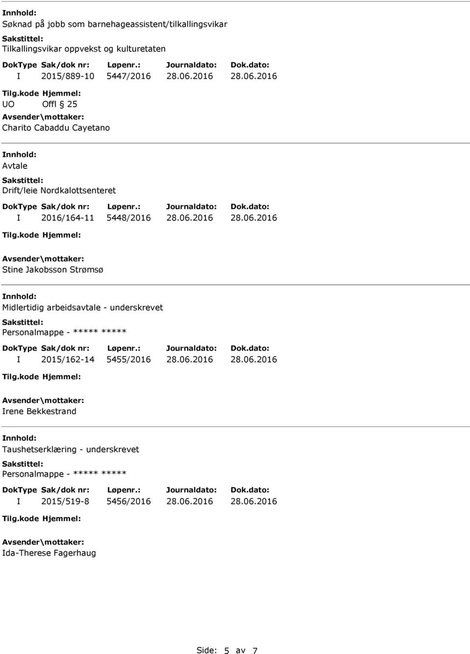 5448/2016 Stine Jakobsson Strømsø Midlertidig arbeidsavtale - underskrevet 2015/162-14 5455/2016