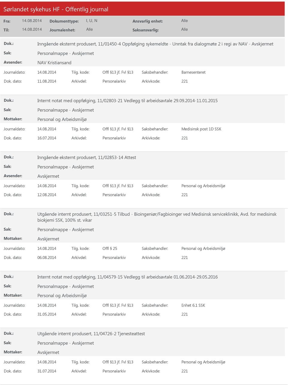 2014 Arkivdel: Personalarkiv Arkivkode: 221 Inngående eksternt produsert, 11/02853-14 Attest Personalmappe - Dok. dato: 12.08.