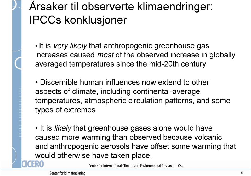 climate, including continental-average temperatures, atmospheric circulation patterns, and some types of extremes It is likely that greenhouse