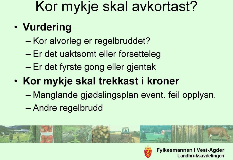 Er det uaktsomt eller forsetteleg Er det fyrste gong