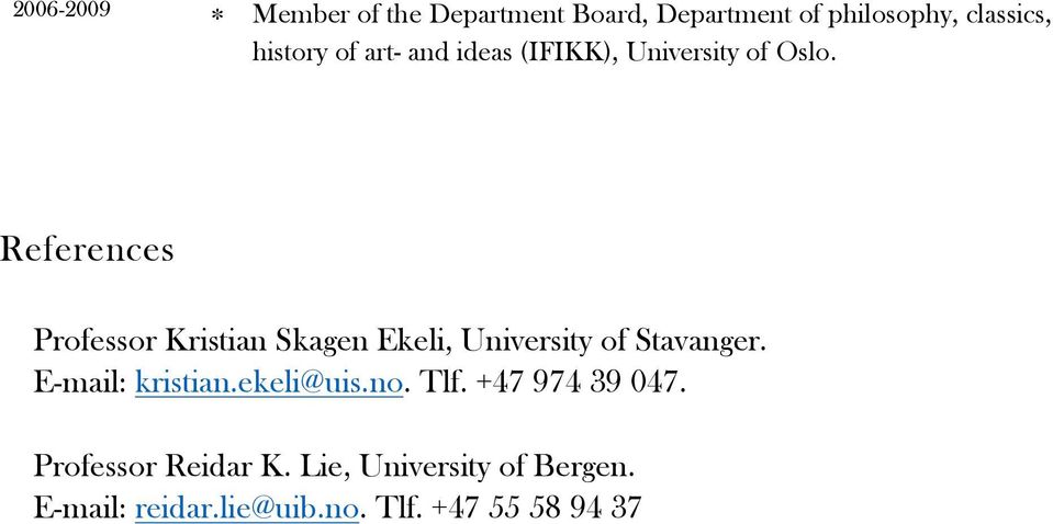 References Professor Kristian Skagen Ekeli, University of Stavanger. E-mail: kristian.