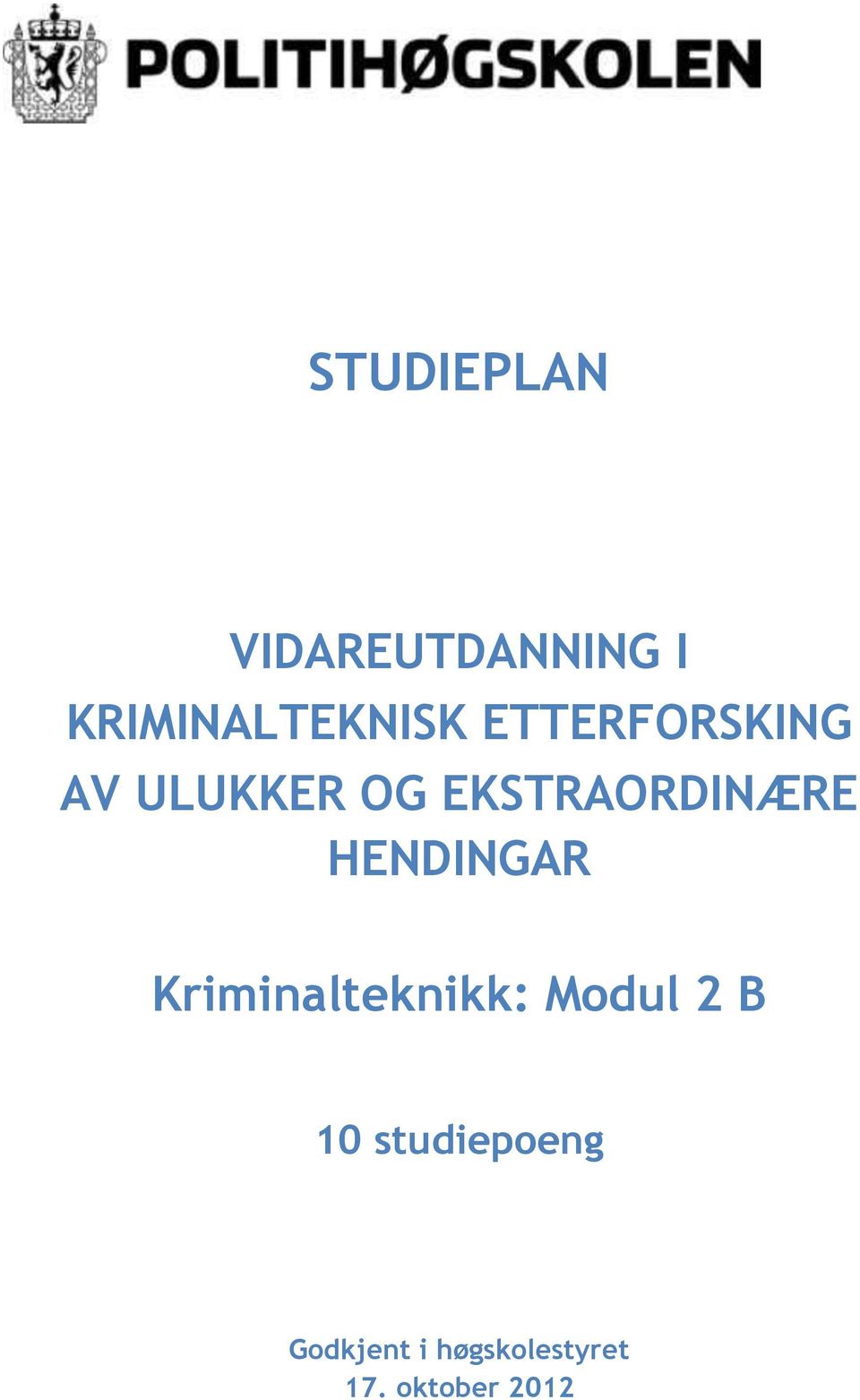 EKSTRAORDINÆRE HENDINGAR Kriminalteknikk: