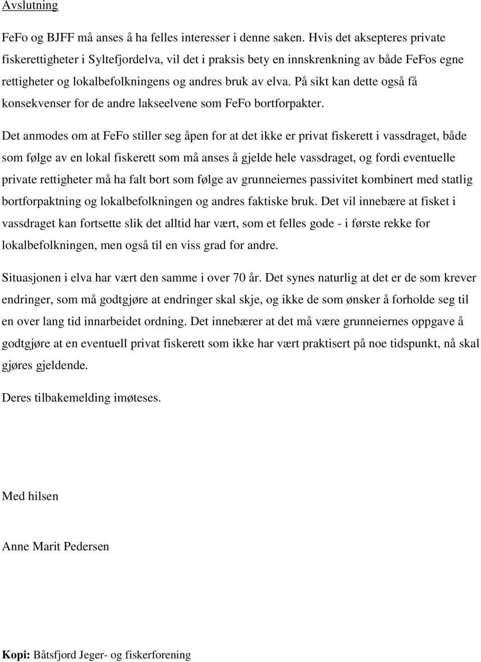 På sikt kan dette også få konsekvenser for de andre lakseelvene som FeFo bortforpakter.