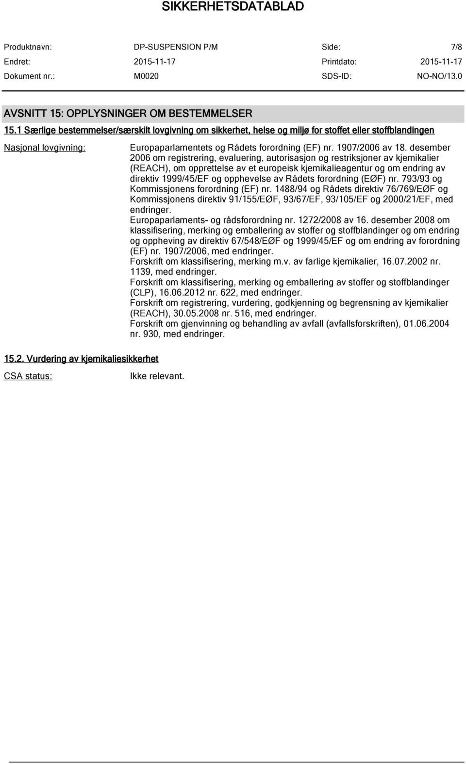 desember 2006 om registrering, evaluering, autorisasjon og restriksjoner av kjemikalier (REACH), om opprettelse av et europeisk kjemikalieagentur og om endring av direktiv 1999/45/EF og opphevelse av