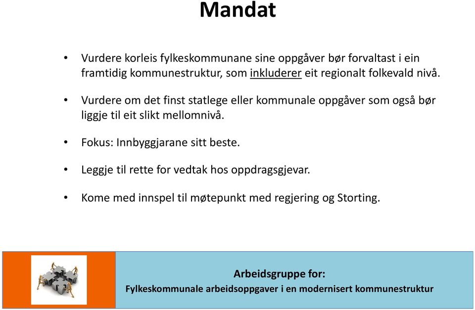 Vurdere om det finst statlege eller kommunale oppgåver som også bør liggje til eit slikt