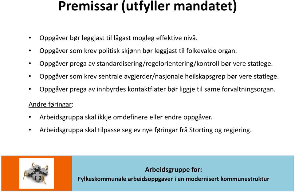 Oppgåver prega av standardisering/regelorientering/kontroll bør vere statlege.