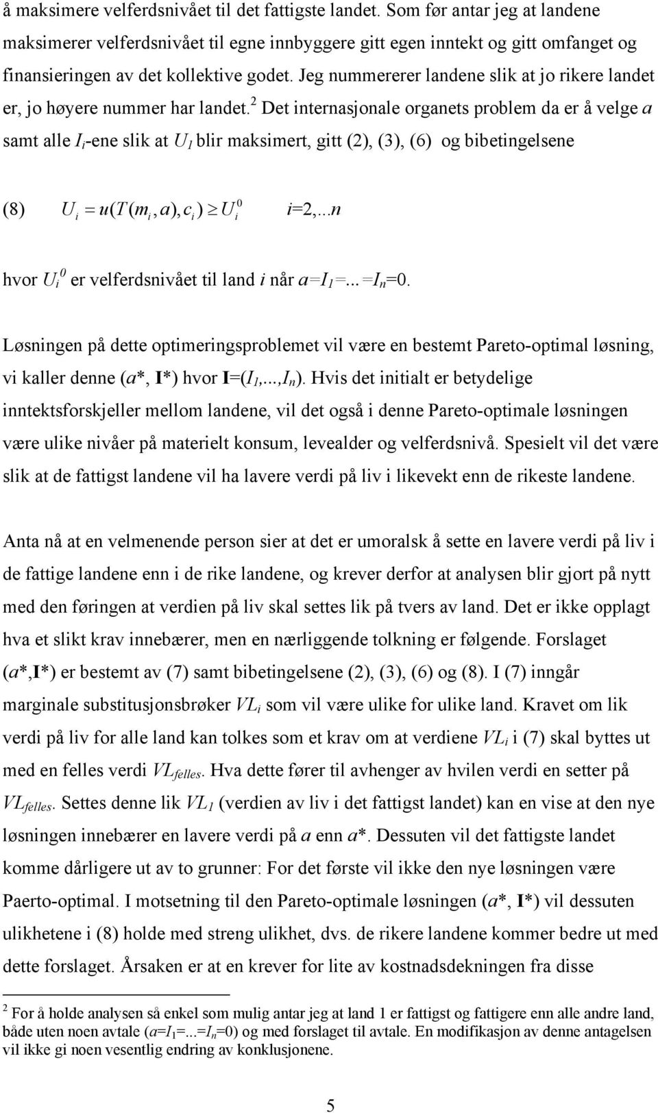 Jeg nummererer landene slik at o rikere landet er, o høyere nummer har landet.