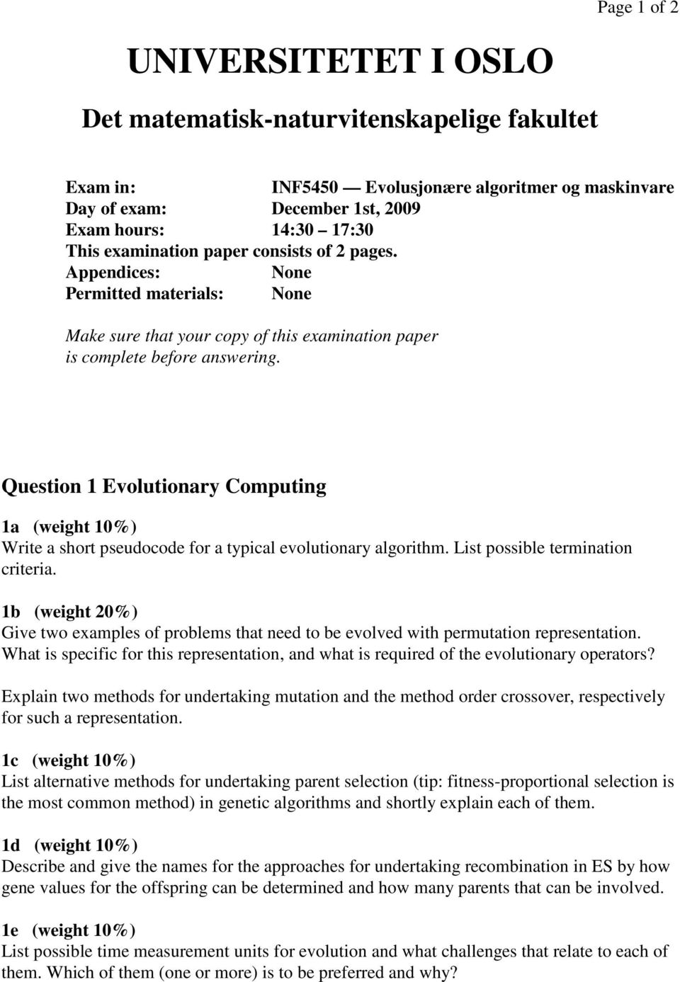 Question 1 Evolutionary Computing 1a (weight 10%) Write a short pseudocode for a typical evolutionary algorithm. List possible termination criteria.