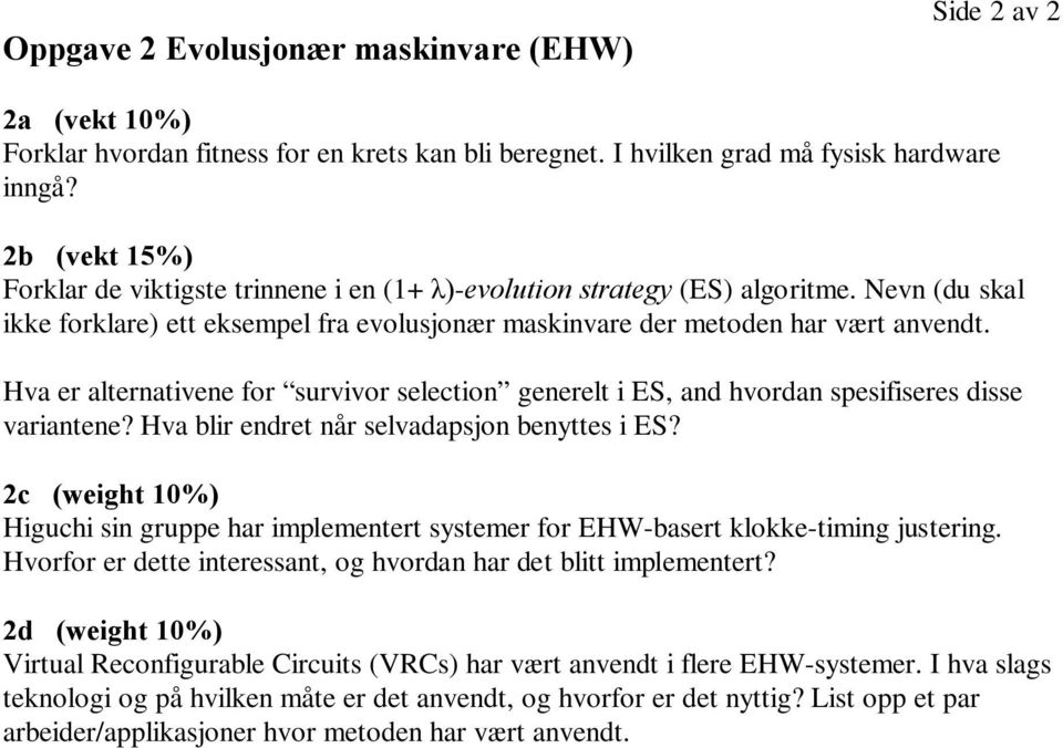 Hva er alternativene for survivor selection generelt i ES, and hvordan spesifiseres disse variantene? Hva blir endret når selvadapsjon benyttes i ES?