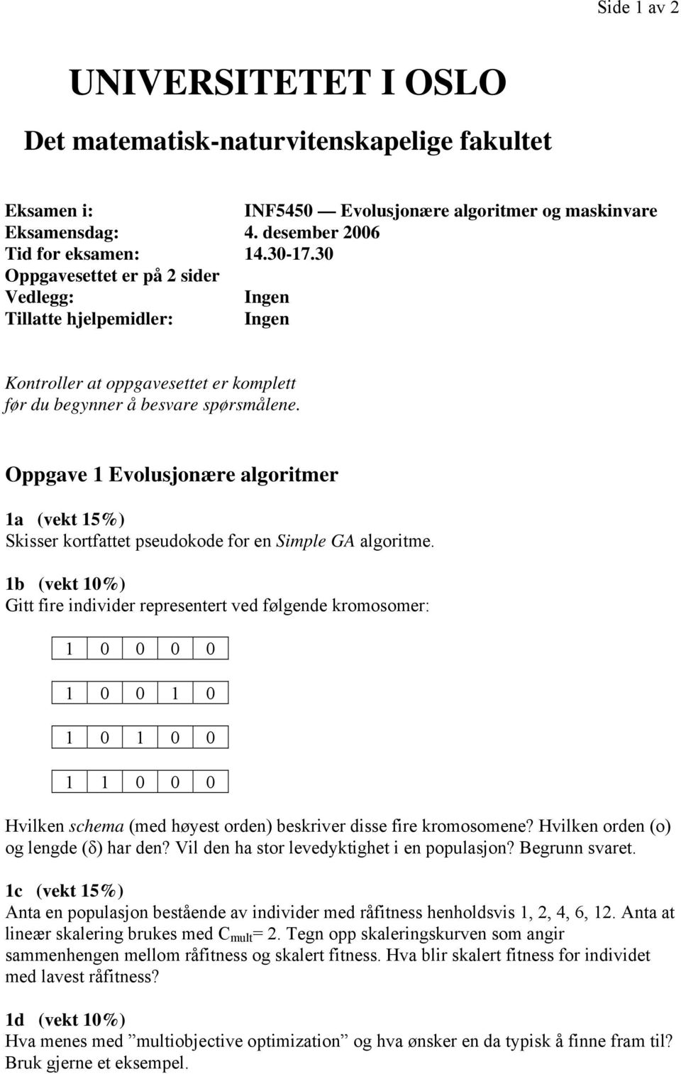 Oppgave 1 Evolusjonære algoritmer 1a (vekt 15%) Skisser kortfattet pseudokode for en Simple GA algoritme.