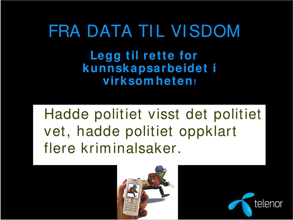 Hadde politiet visst det politiet vet,