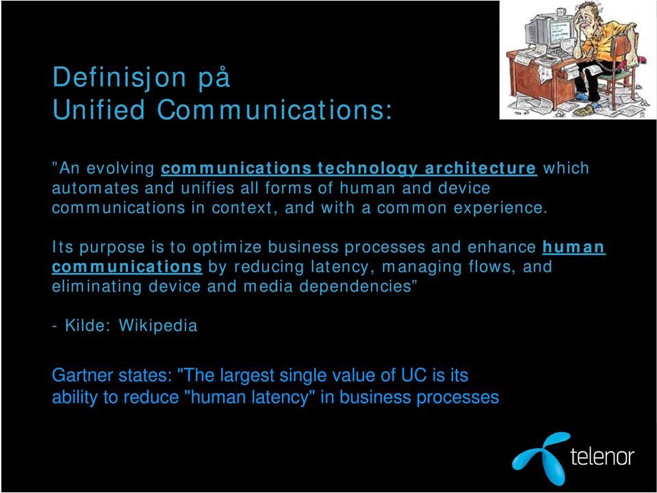 Its purpose is to optimize business processes and enhance human communications by reducing latency, managing flows, and