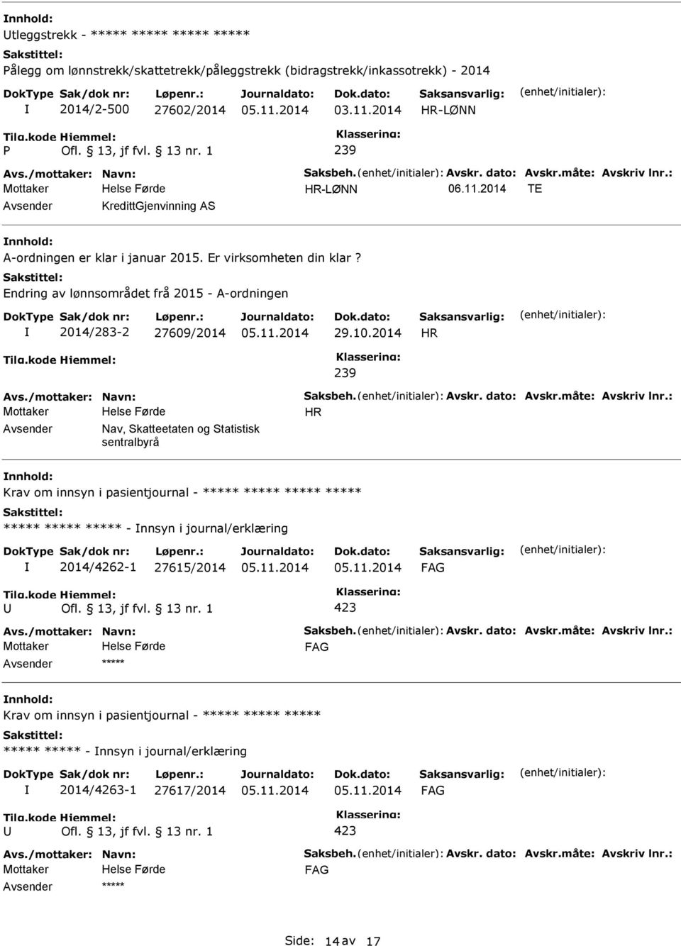 2014 HR 239 Avs./mottaker: Navn: Saksbeh. Avskr. dato: Avskr.måte: Avskriv lnr.