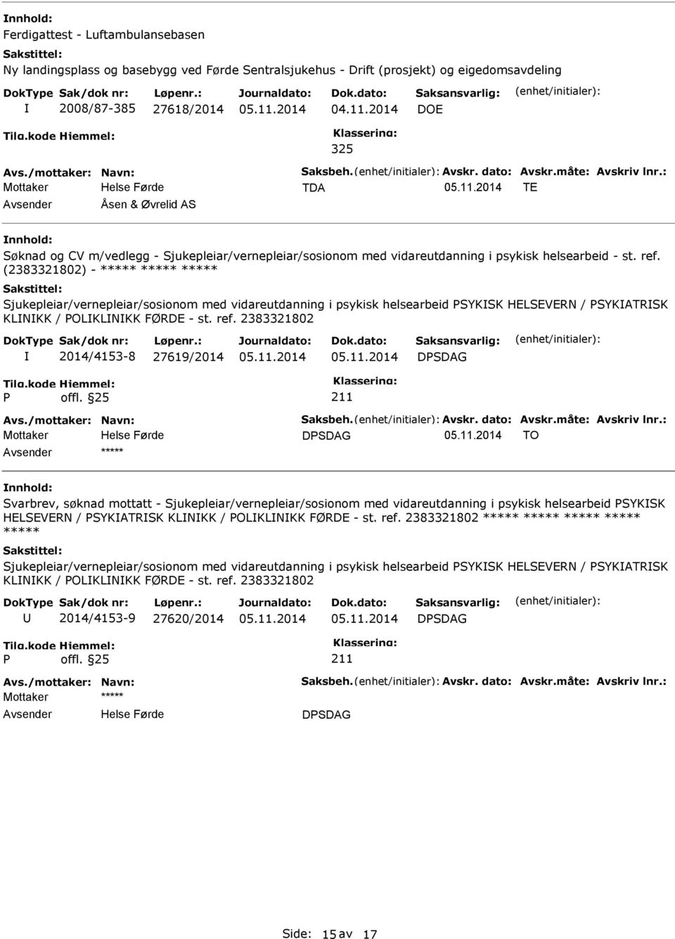 (2383321802) - ***** ***** ***** Sjukepleiar/vernepleiar/sosionom med vidareutdanning i psykisk helsearbeid SYKSK HELSEVERN / SYKATRSK KLNKK / OLKLNKK FØRDE - st. ref.