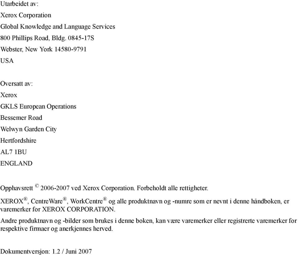 Opphavsrett 2006-2007 ved Xerox Corporation. Forbeholdt alle rettigheter.