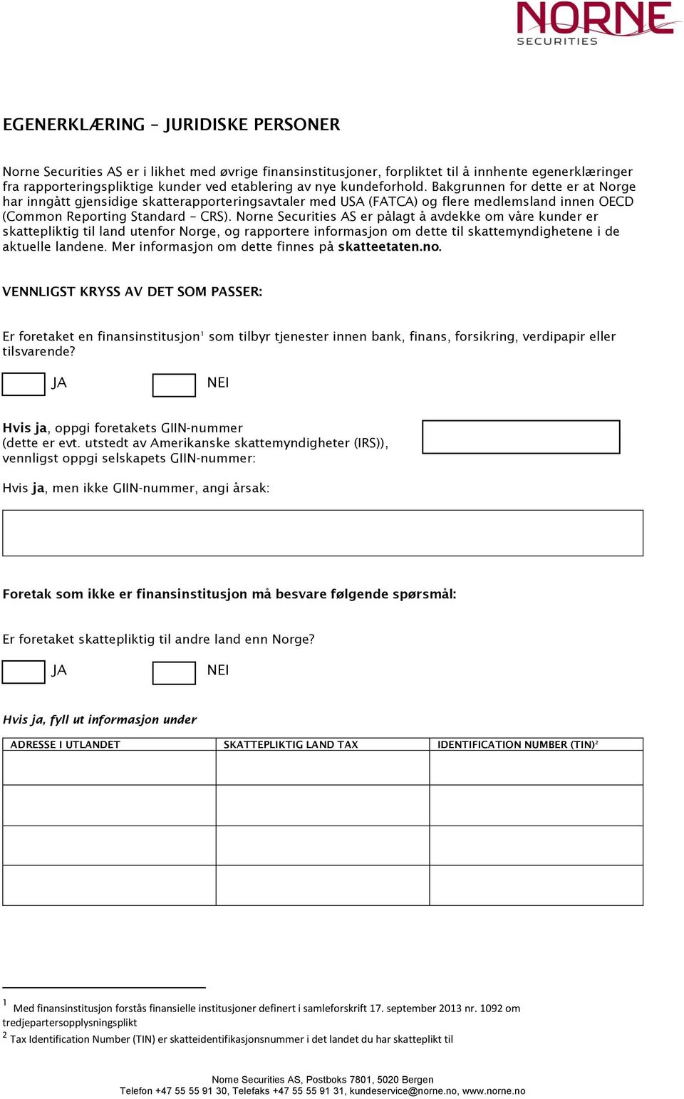 Norne Securities AS er pålagt å avdekke om våre kunder er skattepliktig til land utenfor Norge, og rapportere informasjon om dette til skattemyndighetene i de aktuelle landene.