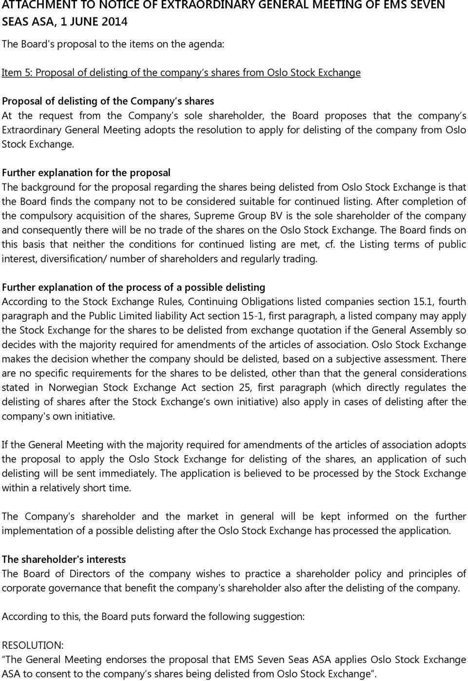 resolution to apply for delisting of the company from Oslo Stock Exchange.