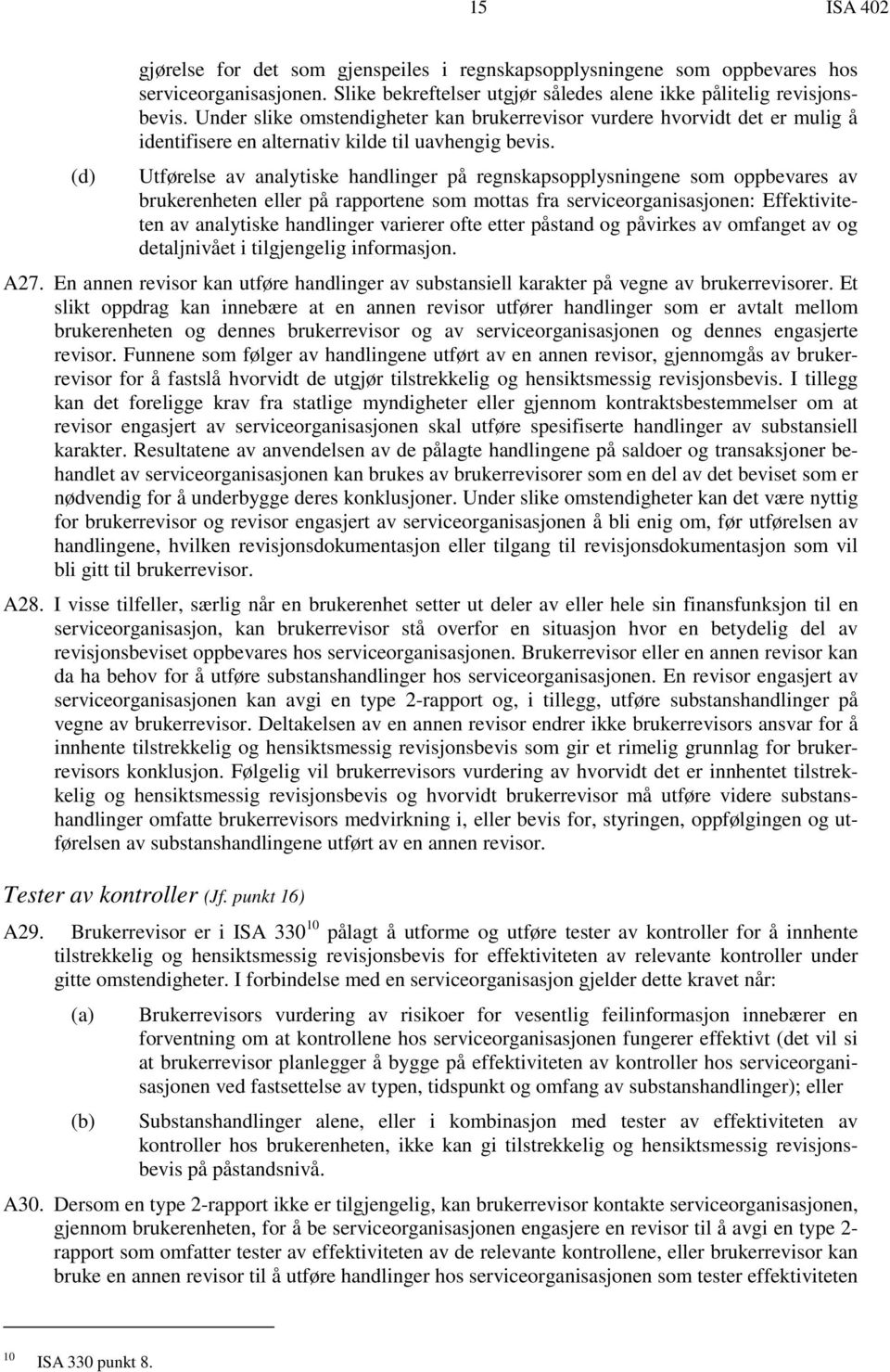 Utførelse av analytiske handlinger på regnskapsopplysningene som oppbevares av brukerenheten eller på rapportene som mottas fra serviceorganisasjonen: Effektiviteten av analytiske handlinger varierer