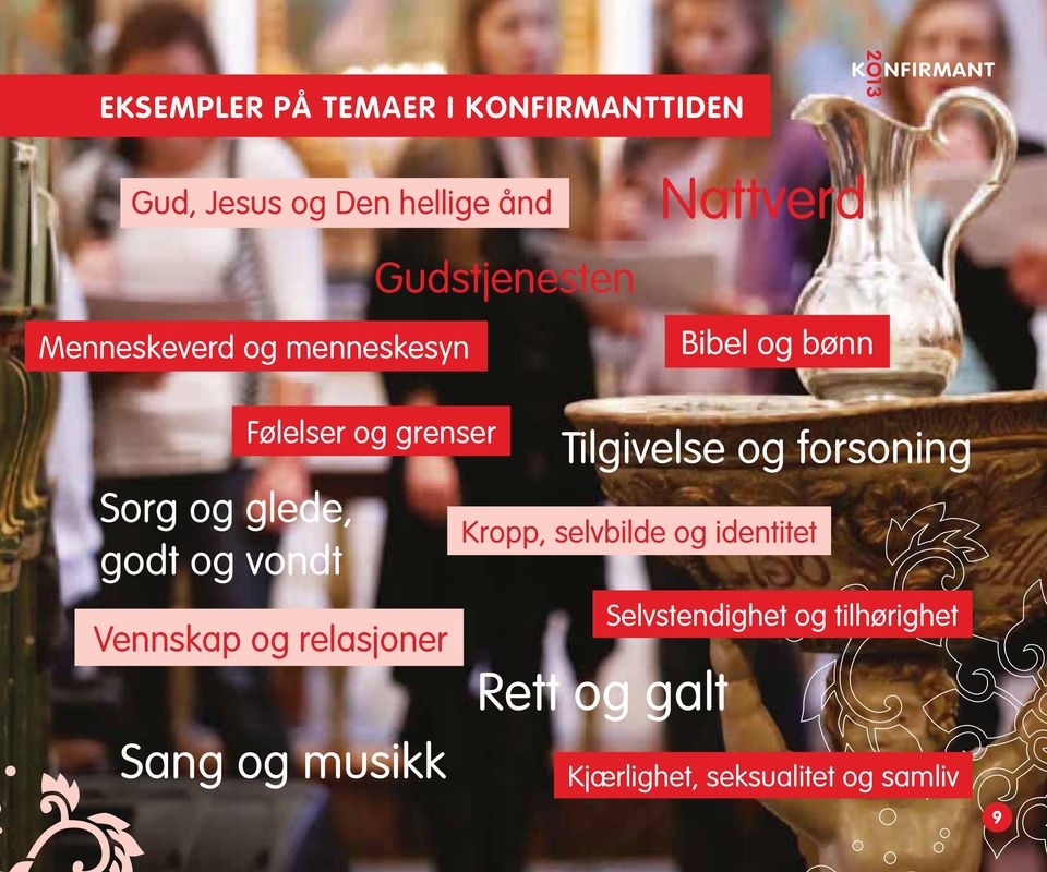 vondt Følelser og grenser Vennskap og relasjoner Sang og musikk Tilgivelse og forsoning