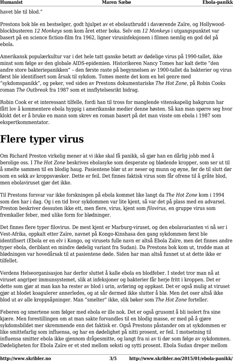 Amerikansk populærkultur var i det hele tatt ganske betatt av dødelige virus på 1990-tallet, ikke minst som følge av den globale AIDS-epidemien.