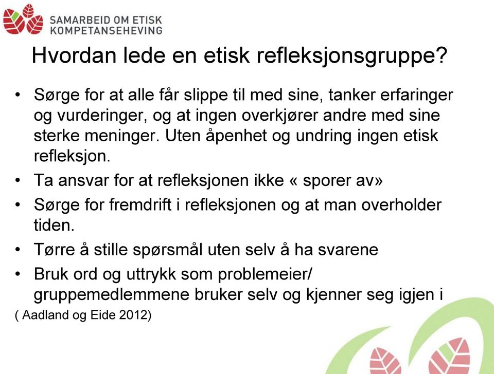 meninger. Uten åpenhet og undring ingen etisk refleksjon.