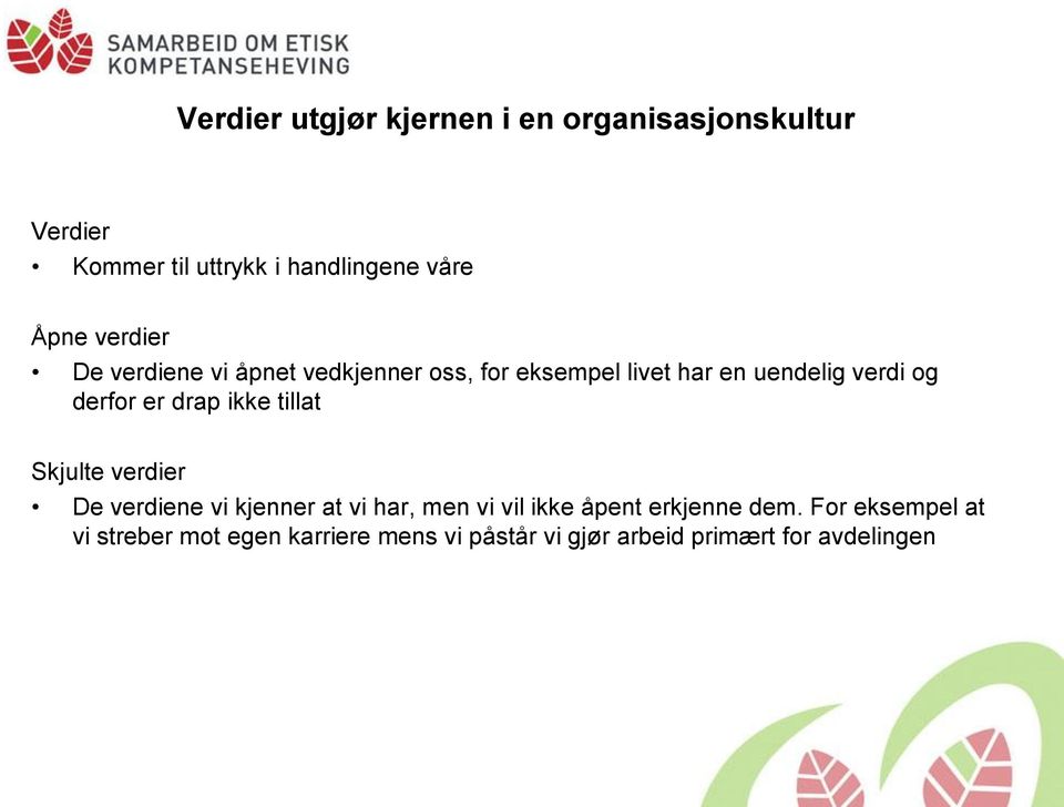 drap ikke tillat Skjulte verdier De verdiene vi kjenner at vi har, men vi vil ikke åpent erkjenne