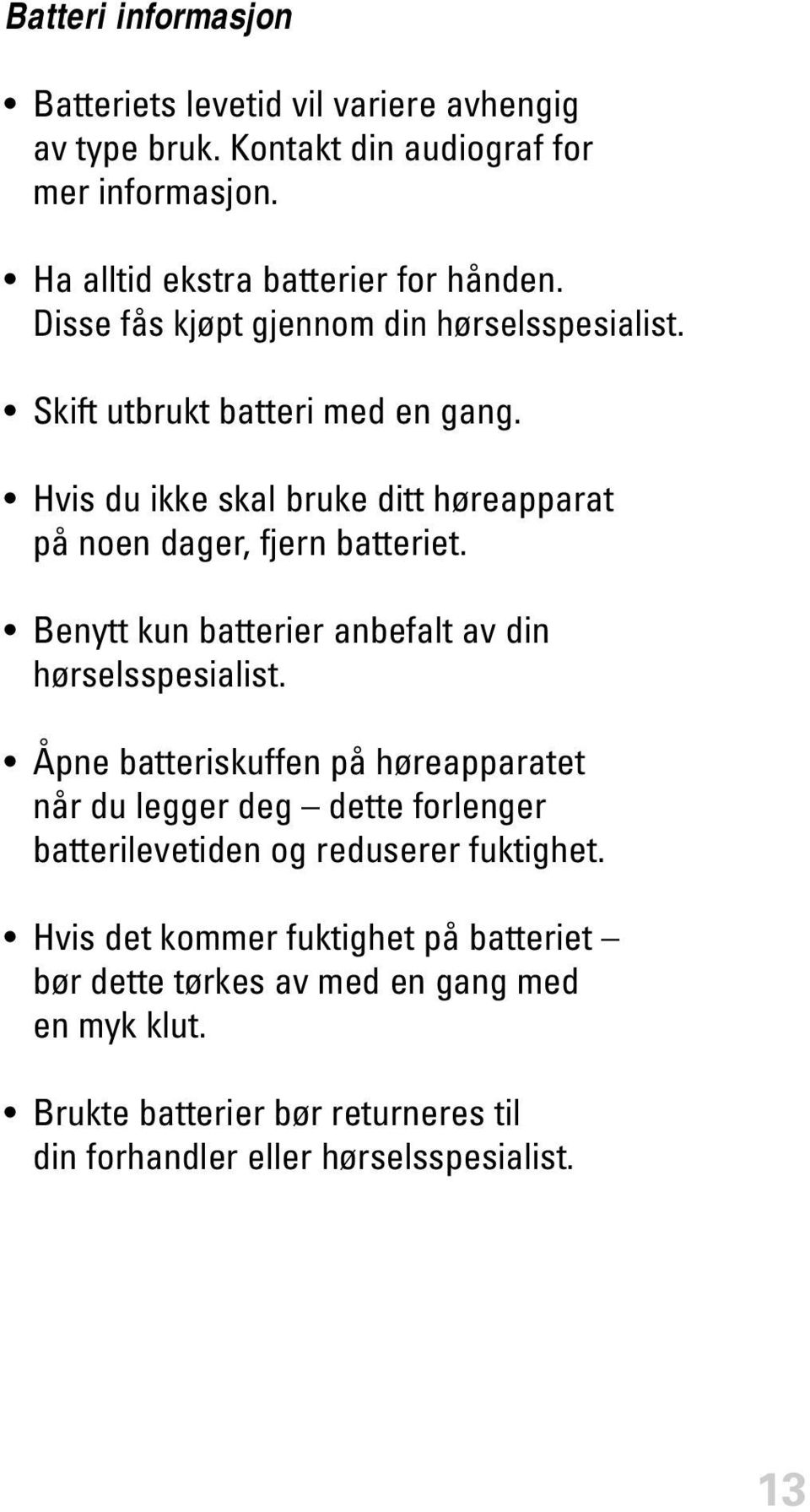 Benytt kun batterier anbefalt av din hørselsspesialist.