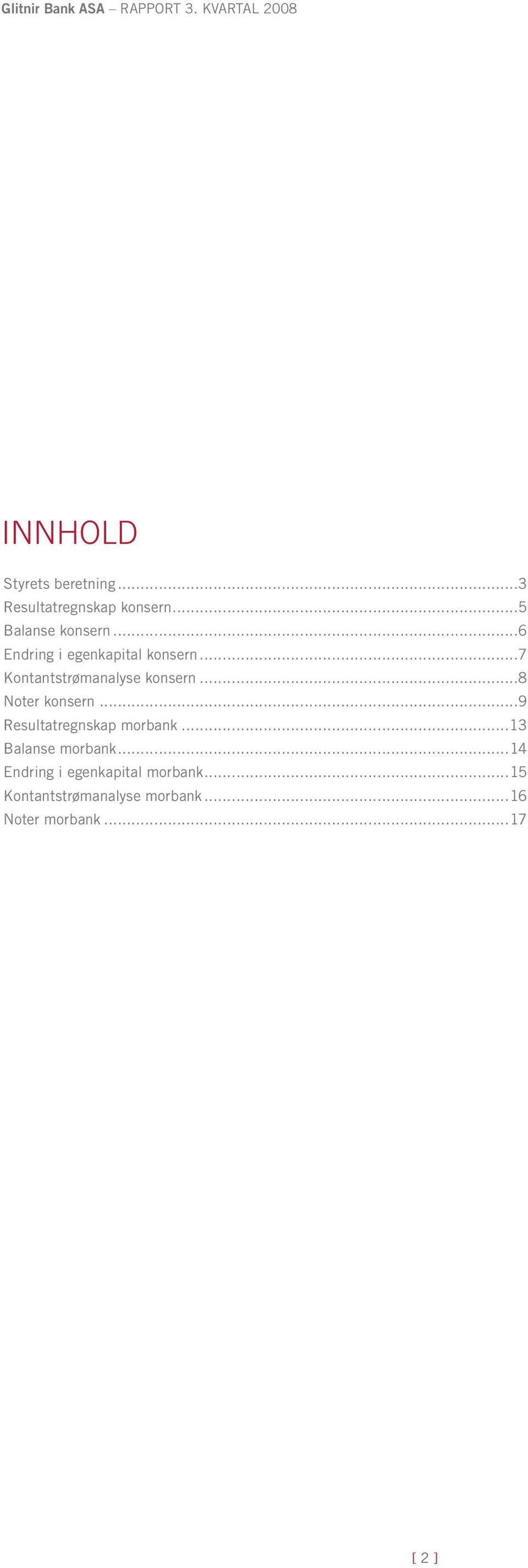 ..8 Noter konsern...9 Resultatregnskap morbank...13 Balanse morbank.